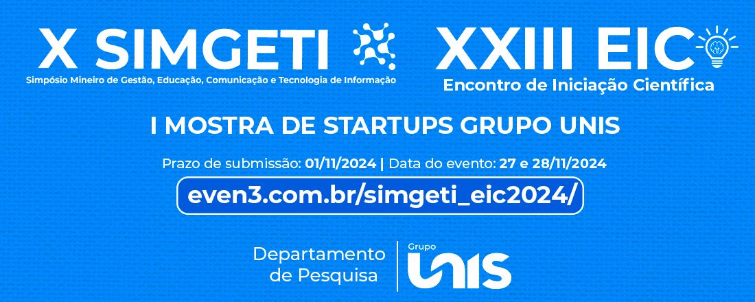 X SIMGETI - Simpósio Mineiro de Gestão, Educação, Comunicação e Tecnologia da Informação - XXIII Encontro de Iniciação Científica - I Mostra de Startups do Grupo Unis