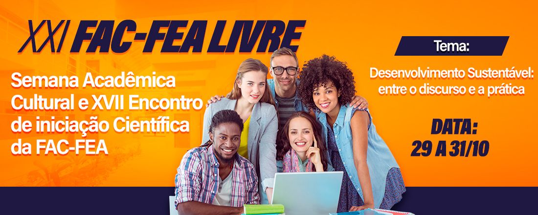 XXI FAC-FEA Livre – Semana Acadêmica Cultural & XVII Encontro de Iniciação Científica da FAC-FEA