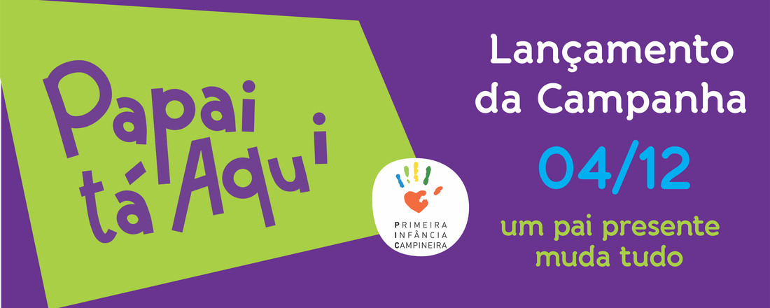 Lançamento da Campanha PAPAI TÁ AQUI