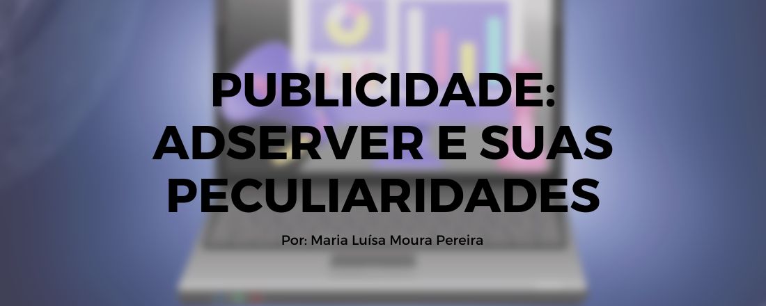 PUBLICIDADE: ADSERVER E SUAS PECULIARIDADES