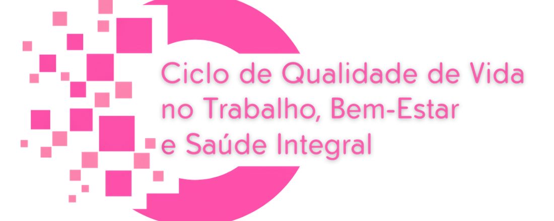 Ciclo de Qualidade de Vida e Bem-Estar no Trabalho - CEI Parque dos Ipês