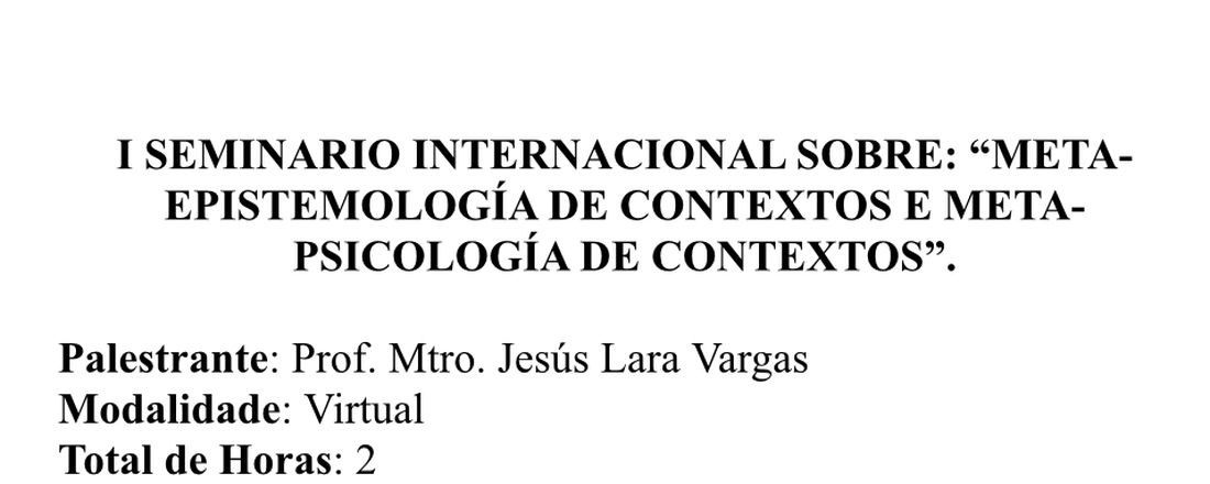 I Seminário Internacional sobre Metaepistemologia de Contextos e Metapsicologia de Contextos.