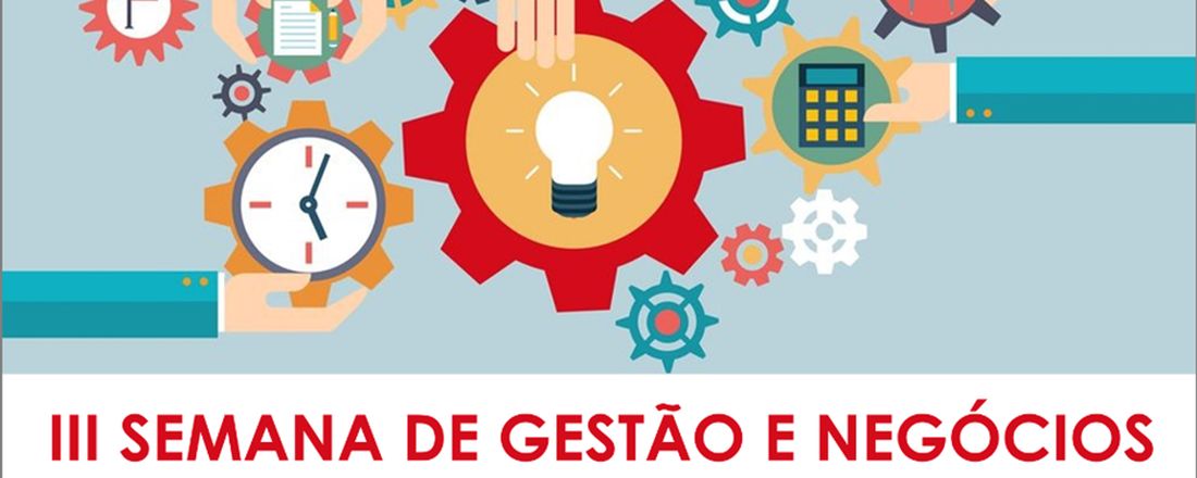 III SEMANA DE GESTÃO E NEGÓCIOS DO CAMPUS TARAUACÁ - Empreender em meio as dificuldades