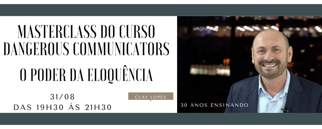 Masterclass Dangerous Communicators o poder da eloquência com Clay Lopes