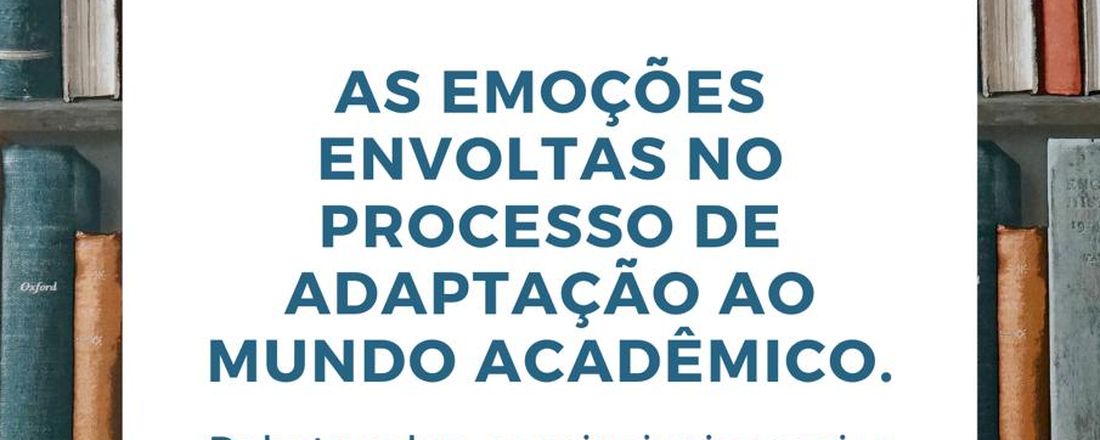 Chegou a Nova Leva de Aprendizes: As Emoções Envoltas no Processo de Adaptação ao Mundo Acadêmico