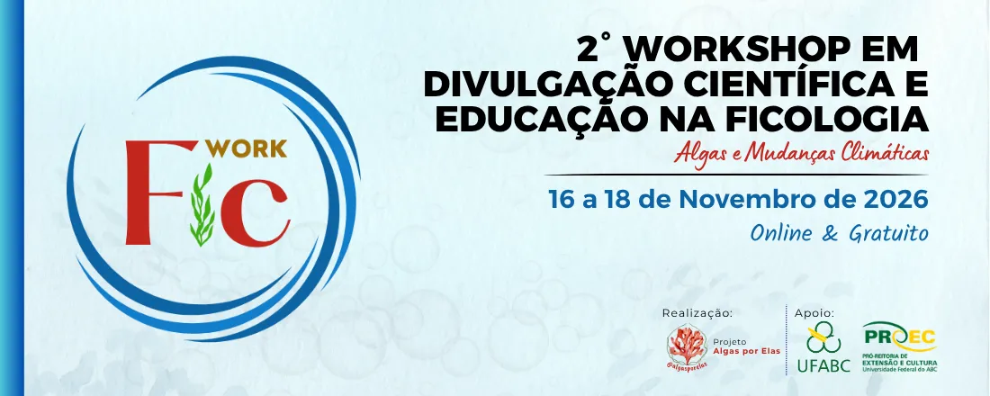 2° WORKSHOP EM DIVULGAÇÃO CIENTÍFICA E EDUCAÇÃO NA FICOLOGIA (WORKFIC)