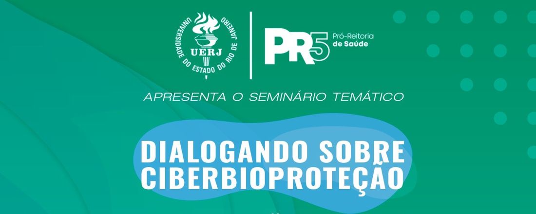 Dialogando sobre Ciberbioproteção - Seminários Temáticos PR5