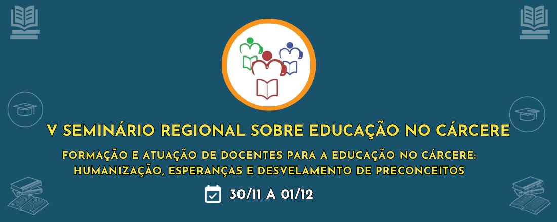 V SEMINÁRIO REGIONAL SOBRE A EDUCAÇÃO NO CÁRCERE - REGIÃO NORTE 2023