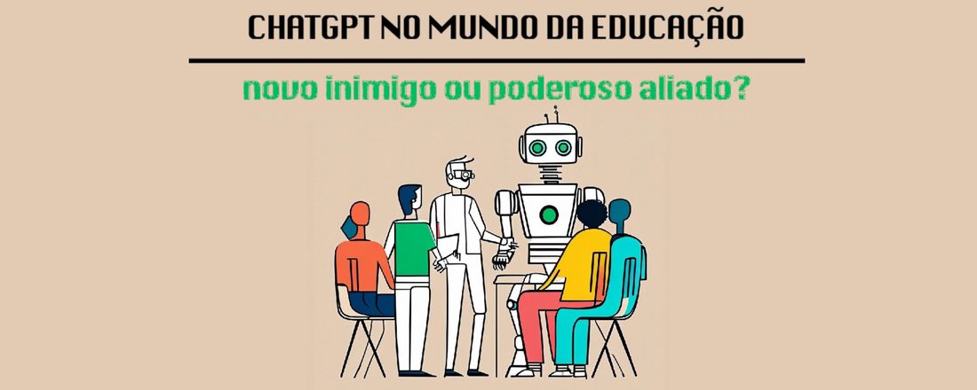 Painel: ChatGPT no mundo da educação - novo inimigo ou poderoso aliado?