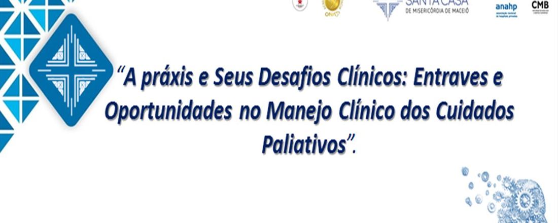 A práxis e Seus Desafios Clínicos: Entraves e Oportunidades  no Manejo Clínico dos Cuidados Paliativos