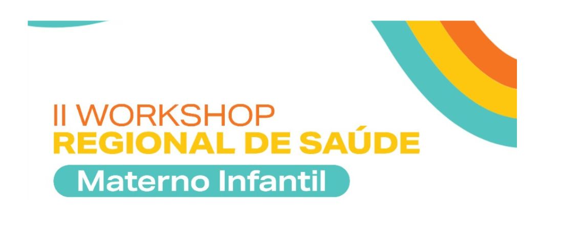 II Workshop Regional de Saúde - Materno e Infantil.