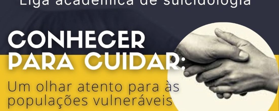 I Simpósio da Liga Acadêmica de Suicidologia: Conhecer para cuidar - Um olhar atento às populações vulneráveis