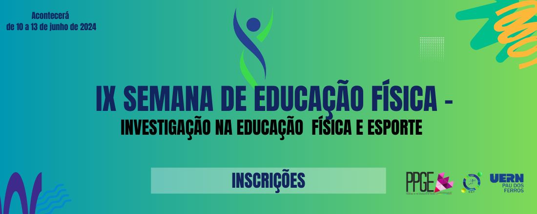 IX SEMANA DE EDUCAÇÃO FÍSICA E I ENCONTRO INTERNACIONAL: INVESTIGAÇÃO NA EDUCAÇÃO FÍSICA E ESPORTE