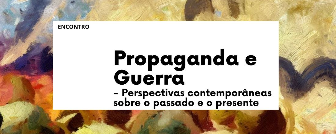 Propaganda y guerra: perspectivas contemporáneas sobre el pasado y el presente |  Propagande et guerre: perspectives contemporaines sur le passé et le présent