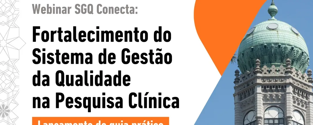 Webinar SGQ Conecta: Fortalecimento do Sistema de Gestão da Qualidade na Pesquisa Clínica - Lançamento do Guia Prático