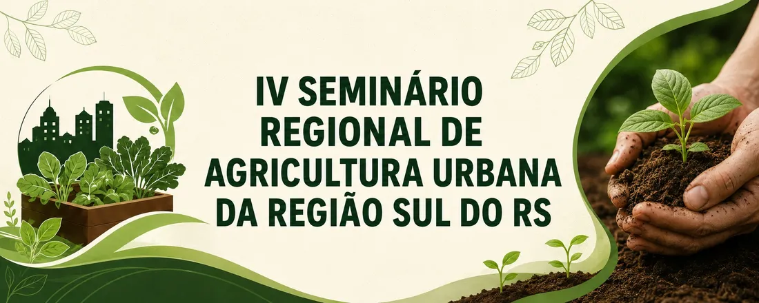 IV SEMINÁRIO REGIONAL DE AGRICULTURA URBANA E PERIURBANA DA REGIÃO SUL DO RS