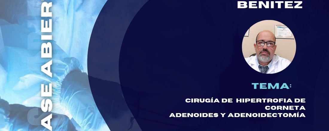 Clase Abierta: Cirugía de hipertrofia de corneta, adenoides y adenoidectomía