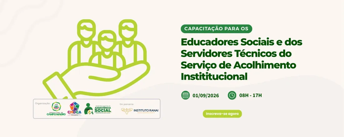 Capacitação Para os Educadores Sociais e dos Servidores Técnicos do Serviço de Acolhimento Instititucional - Campo Magro/PR