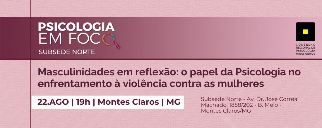 Psicologia em Foco - Masculinidades em reflexão: o papel da Psicologia no enfrentamento à violência contra as mulheres
