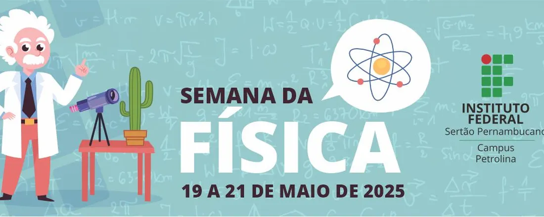 SEMANA DA FÍSICA 2025 - IFSERTAOPE Campus Petrolina