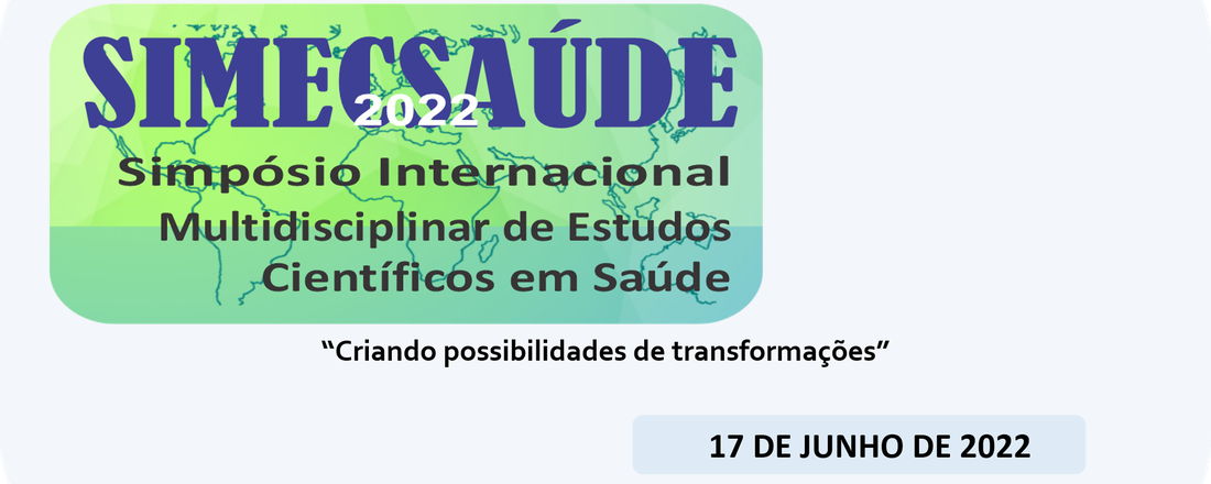 SIMECSAÚDE-2022: Simpósio Internacional Multidisciplinar de Estudos Científicos em Saúde