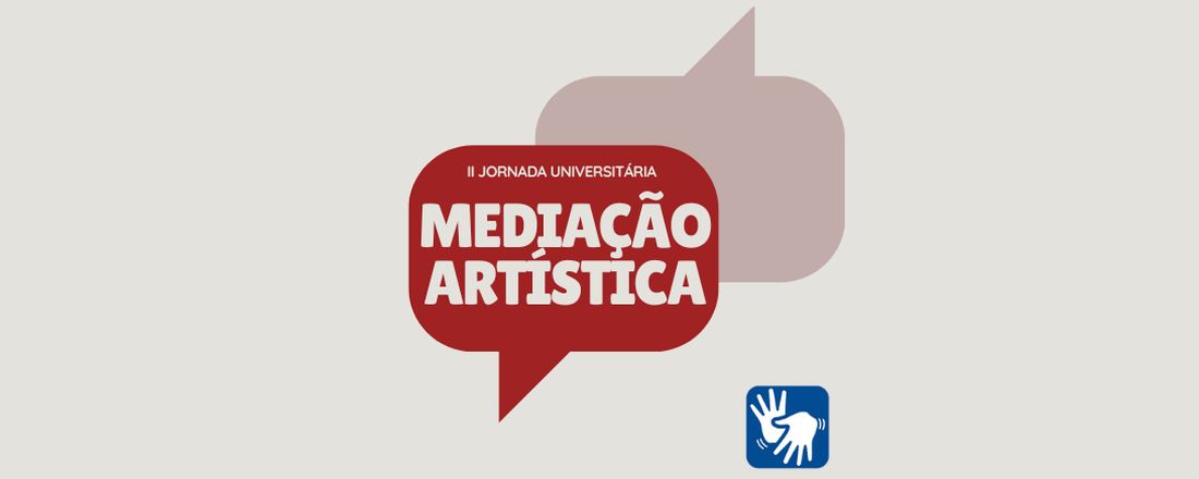 II Jornada Universitária de Mediação Artística: processos formativos em mediação