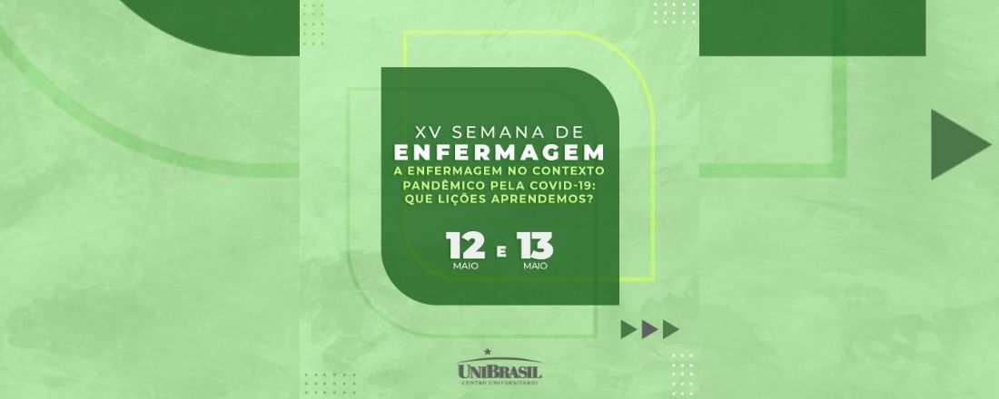 XV SEMANA DE ENFERMAGEM: A Enfermagem no contexto pandêmico pela COVID-19: que lições aprendemos?