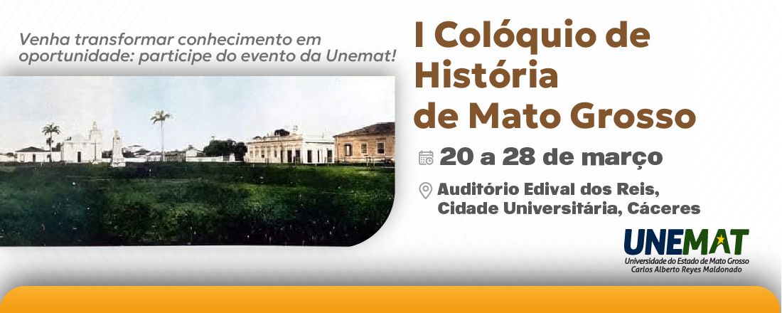 MUSEU DE HUMANIDADES ALAÍDE MONTECCHI/MHAM - I COLÓQUIO DE HISTÓRIA DE MATO GROSSO: Instituições, Memórias e Política