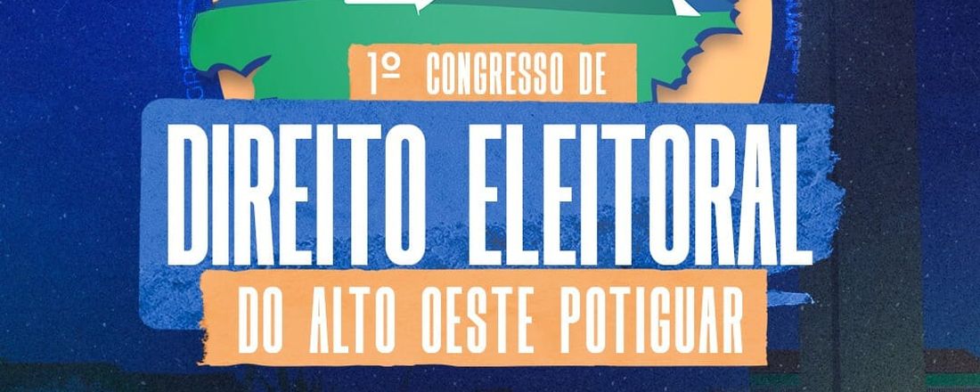 1º CONGRESSO DE DIREITO ELEITORAL DO ALTO OESTE POTIGUAR