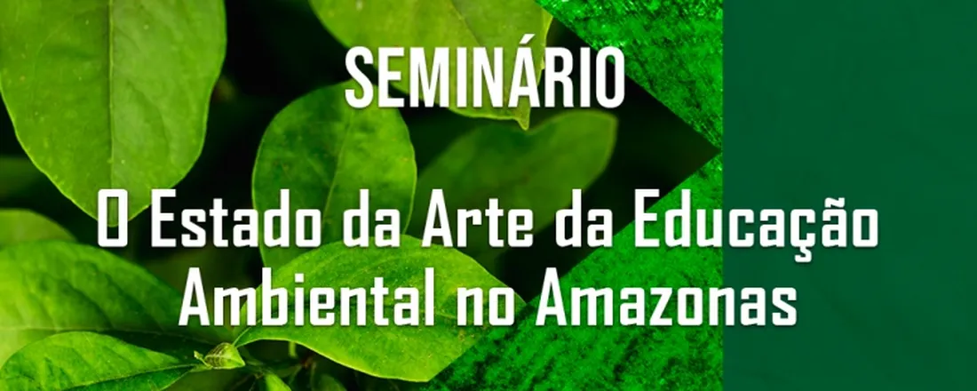 II Seminário "O Estado da Arte da Educação Ambiental no Amazonas"