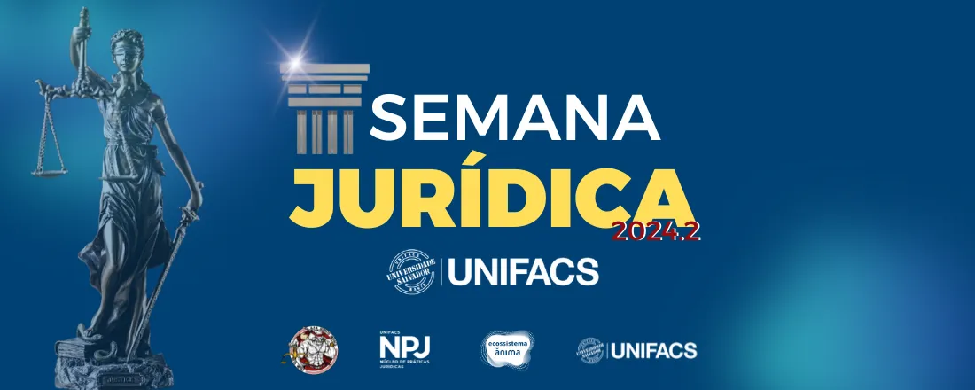 SEMANA JURÍDICA UNIFACS 2024.2 |FEIRA DE SANTANA