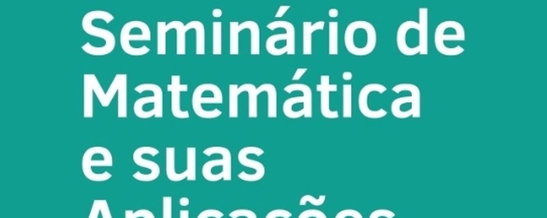 Seminário de Matemática e suas Aplicações-5a Edição