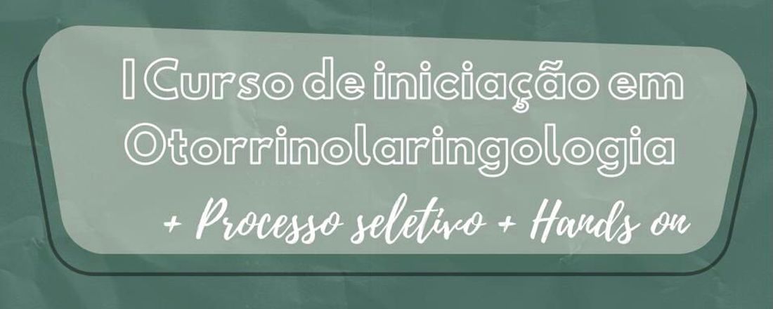 I Curso de Iniciação em Otorrinolaringologia da LAOTO