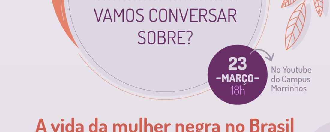 Ser Mulher: Vamos conversar sobre como é ser mulher negra no Brasil?