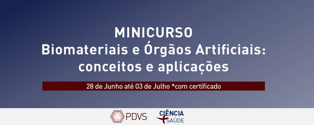 Minicurso Biomateriais e Órgãos Artificiais: conceitos e aplicações