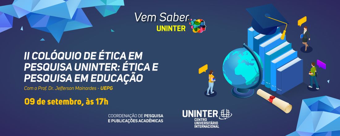 II Colóquio de Ética em Pesquisa UNINTER: Ética e Pesquisa em Educação