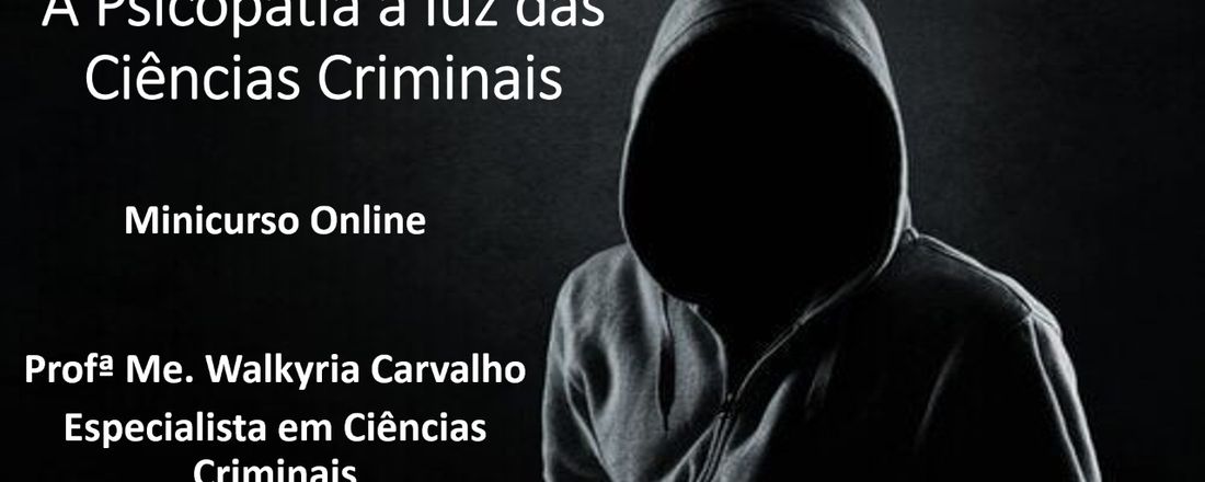 Minicurso: Psicopatia à luz da Criminologia