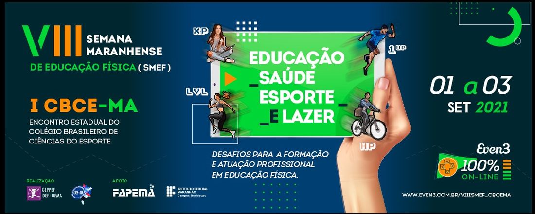 VIII SEMANA MARANHENSE DE EDUCAÇÃO FÍSICA (SMEF) E I ENCONTRO ESTADUAL DO COLÉGIO BRASILEIRO DE CIÊNCIAS DO ESPORTE (I Encontro do CBCE-MA)