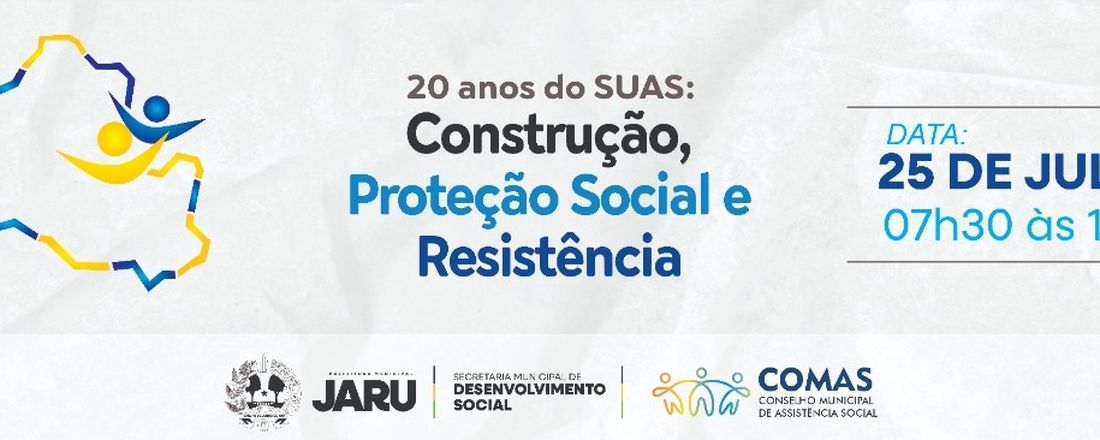 14ª Conferência Municipal de Assistência Social - 20 Anos do SUAS: Construção, Proteção Social e Resistência