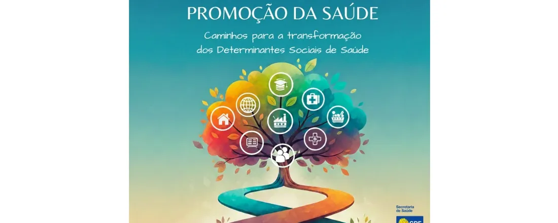 V SEMINÁRIO DISTRITAL DE PROMOÇÃO DA SAÚDE - CAMINHOS PARA A TRANSFORMAÇÃO DOS DETERMINANTES SOCIAIS DA SAÚDE