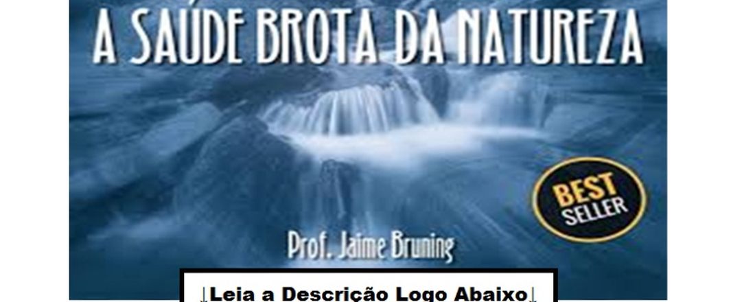 A Saude Brota da Natureza PDF DOWNLOAD GRATIS BAIXAR (LIVRO JAIME BRUNING)