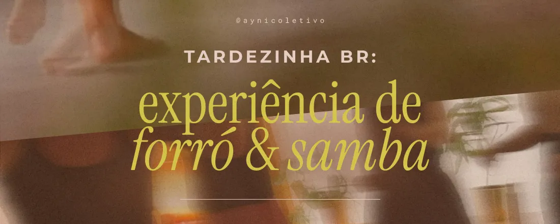 Tardezinha BR: Experiência de Forró & Samba