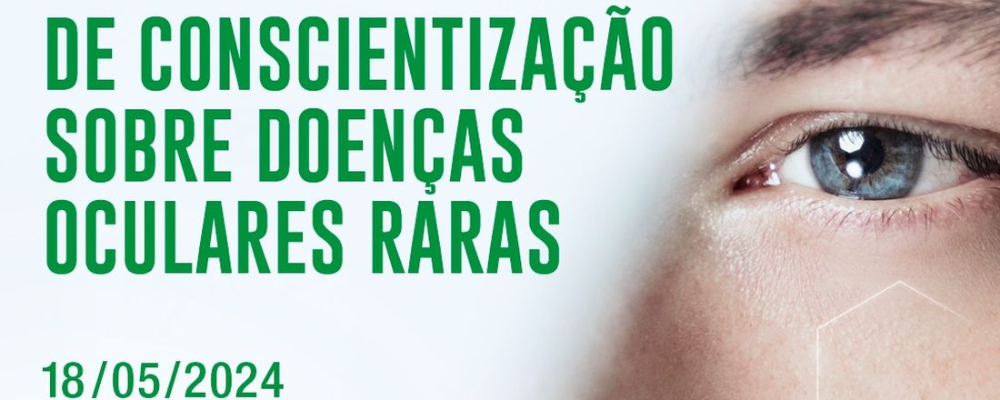 Dia Estadual e Municipal  de Conscientização sobre Doenças Oculares Raras 2024