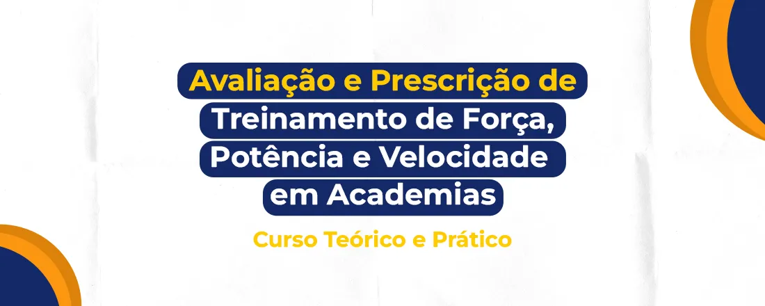 Avaliação e Prescrição de Treinamento de força, potência e velocidade em Academias.