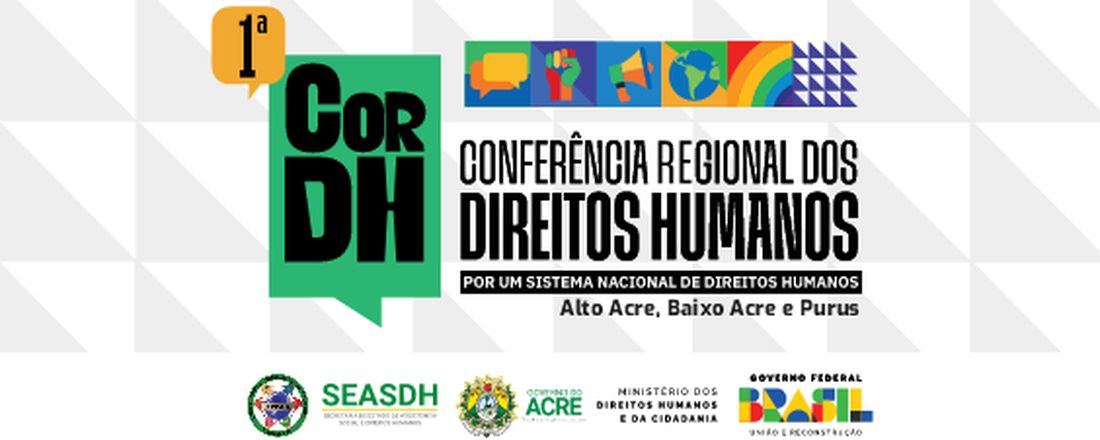 1ª Conferência Regional dos Direitos Humanos do Acre (Alto Acre, Baixo Acre e Purus)