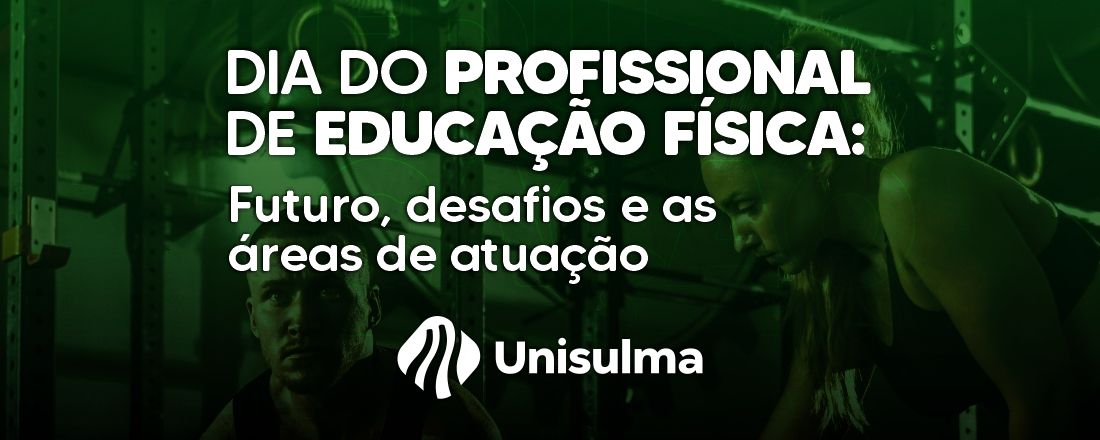 Dia do Profissional de Educação Física: Futuro, desafios e as áreas de atuação