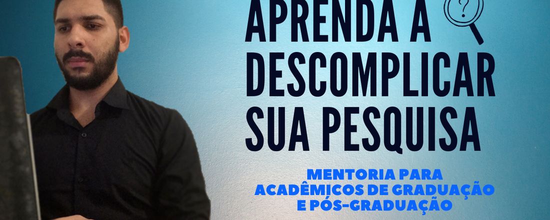 Mentoria: Descomplicando sua Pesquisa