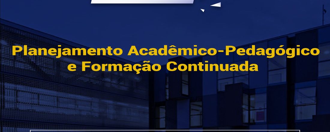 Planejamento Acadêmico - Pedagógico e Formação Continuada