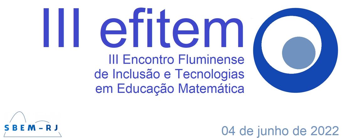 III EFITEM - Encontro Fluminense de Inclusão e Tecnologias em Educação Matemática