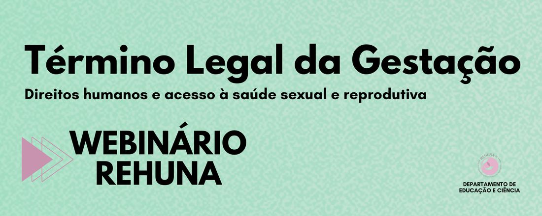 Webinário ReHuNa - Término Legal da Gestação